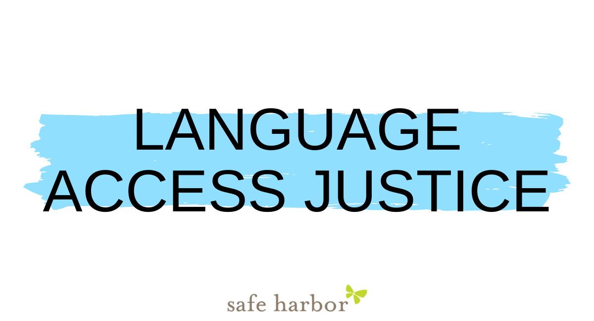 Language Access Justice at Safe Harbor Safe Harbor